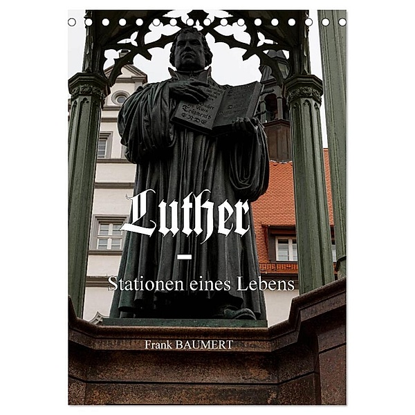 Luther - Stationen eines Lebens (Tischkalender 2024 DIN A5 hoch), CALVENDO Monatskalender, Frank Baumert