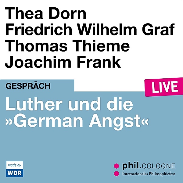 Luther und die German Angst, Thea Dorn, Thomas Thieme, Friedrich Wilhelm Graf