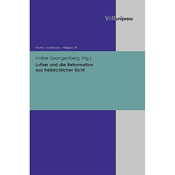 Luther und die Reformation aus freikirchlicher Sicht / Kirche - Konfession - Religion