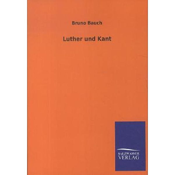 Luther und Kant, Bruno Bauch