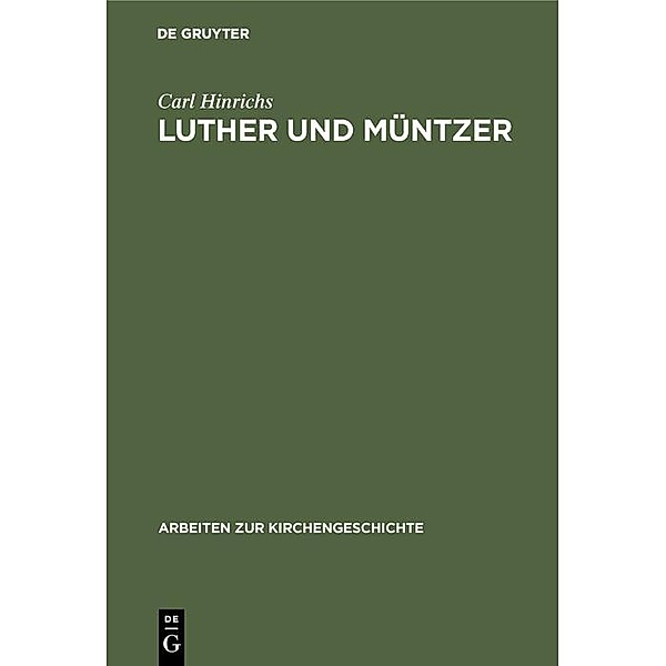 Luther und Müntzer / Arbeiten zur Kirchengeschichte Bd.29, Carl Hinrichs