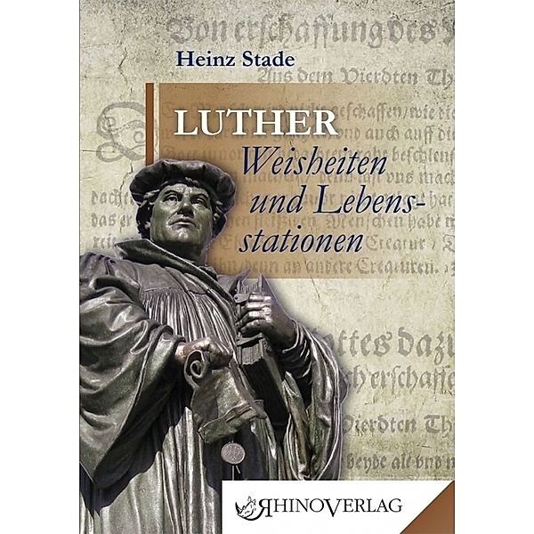 Luther: Weisheiten & Lebensstationen, Heinz Stade