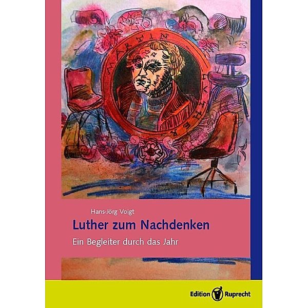 Luther zum Nachdenken, Martin Luther