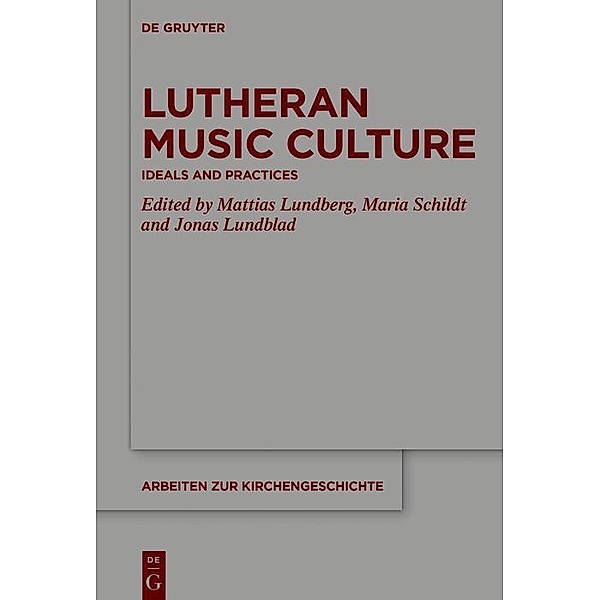 Lutheran Music Culture / Arbeiten zur Kirchengeschichte Bd.142