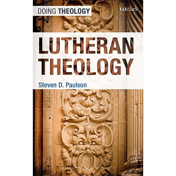 Lutheran Theology, Steven D. Paulson