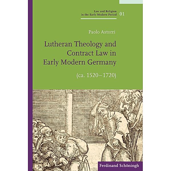 Lutheran Theology and Contract Law in Early Modern Germany (ca. 1520-1720), Paolo Astorri