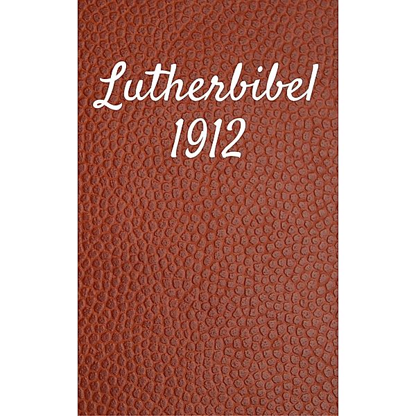 Lutherbibel 1912 / Dual Bible Halseth Bd.21, Truthbetold Ministry, Joern Andre Halseth, Martin Luther