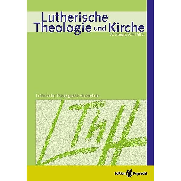 Lutherische Theologie und Kirche 2/2014 - Einzelkapitel, Armin Wenz