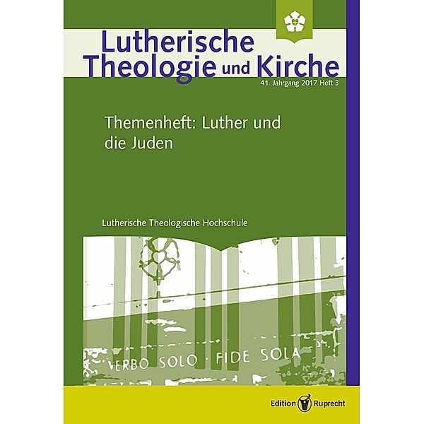 Lutherische Theologie und Kirche - 3/2017 - Einzelkapitel - »Luther und die Juden« im jüdisch-christlichen Dialog, Martin Stöhr