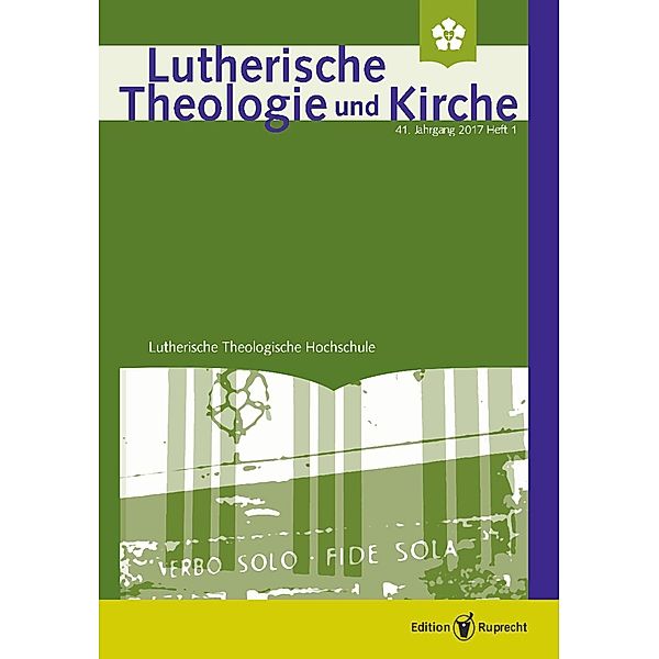 Lutherische Theologie und Kirche, Heft 01/2017