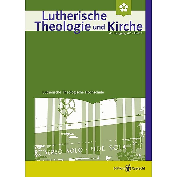 Lutherische Theologie und Kirche - Heft 4/2017