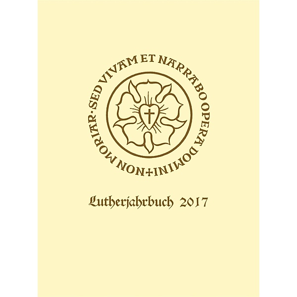 Lutherjahrbuch 84. Jahrgang 2017 / Lutherjahrbuch