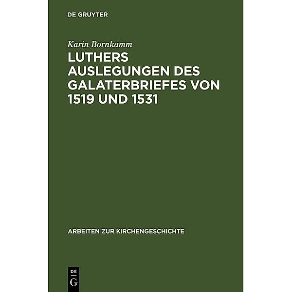 Luthers Auslegungen des Galaterbriefes von 1519 und 1531 / Arbeiten zur Kirchengeschichte Bd.35, Karin Bornkamm