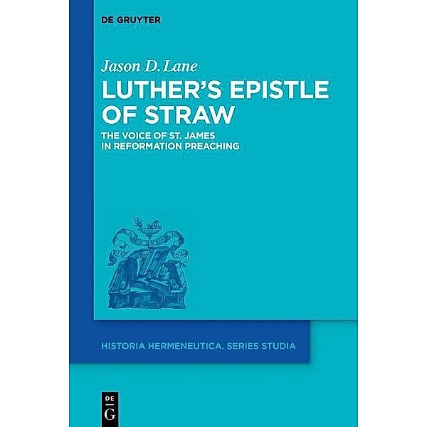 Luther's Epistle of Straw / Historia Hermeneutica Series Studia Bd.16, Jason D. Lane