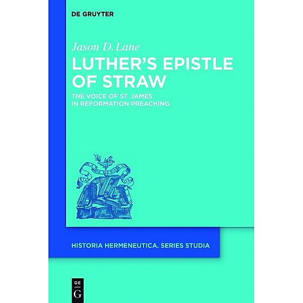 Luther's Epistle of Straw / Historia Hermeneutica. Series Studia Bd.16, Jason D. Lane