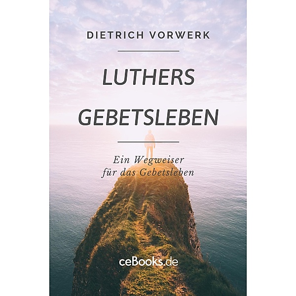 Luthers Gebetsleben, Dietrich Vorwerk