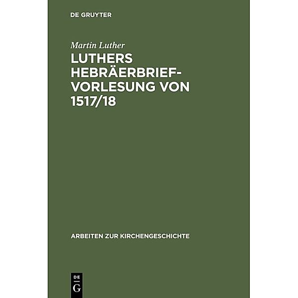 Luthers Hebräerbrief-Vorlesung von 1517/18, Martin Luther