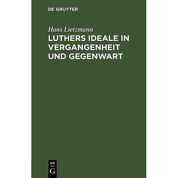 Luthers Ideale in Vergangenheit und Gegenwart, Hans Lietzmann