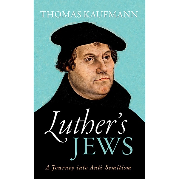 Luther's Jews, Thomas Kaufmann