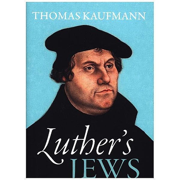 Luther's Jews, Thomas Kaufmann