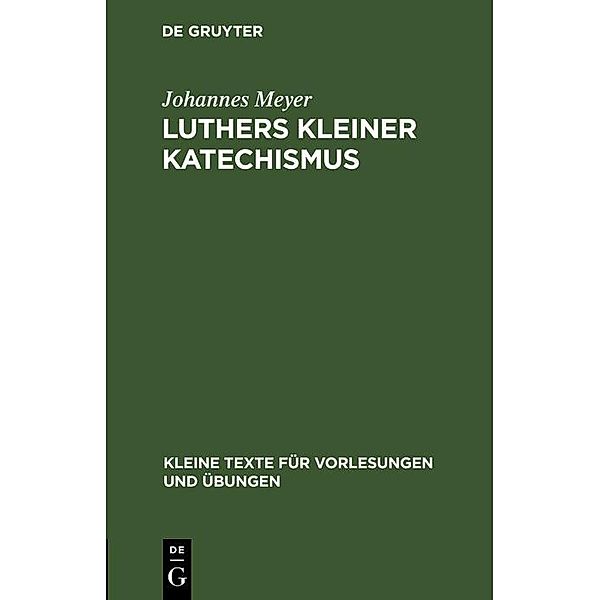 Luthers kleiner Katechismus / Kleine Texte für Vorlesungen und Übungen Bd.109, Johannes Meyer