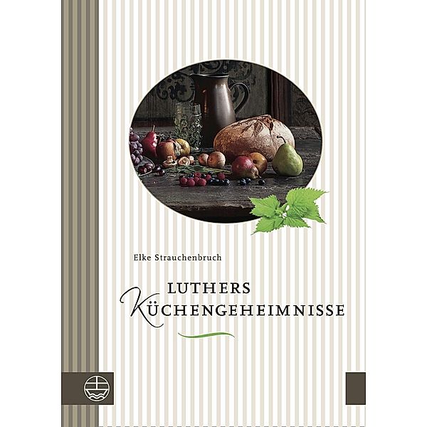 Luthers Küchengeheimnisse, Elke Strauchenbruch