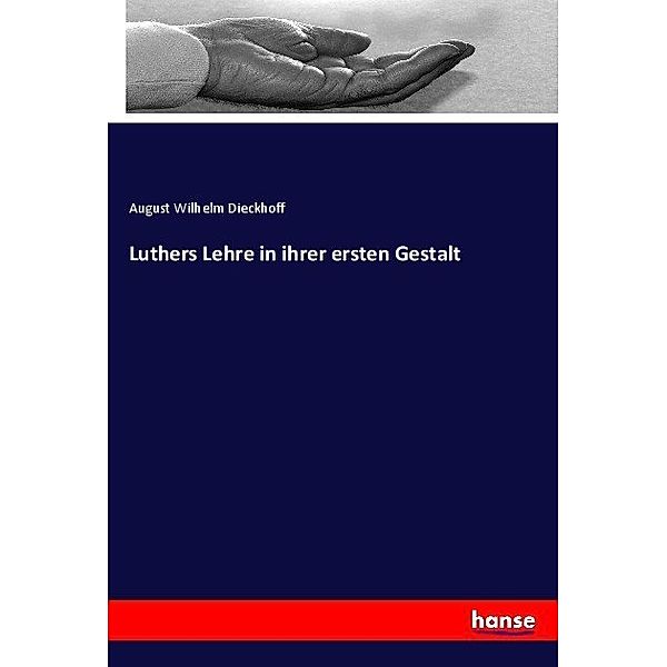 Luthers Lehre in ihrer ersten Gestalt, August Wilhelm Dieckhoff