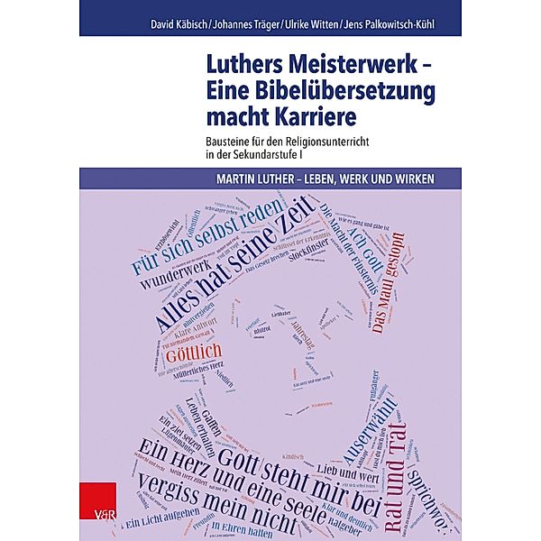 Luthers Meisterwerk - Eine Bibelübersetzung macht Karriere / Martin Luther - Leben, Werk und Wirken, David Käbisch, Johannes Träger, Ulrike Witten, Jens Palkowitsch