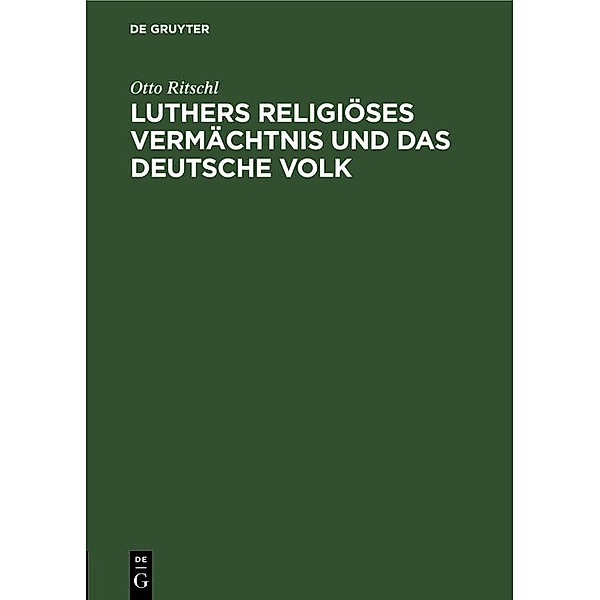 Luthers religiöses Vermächtnis und das deutsche Volk, Otto Ritschl
