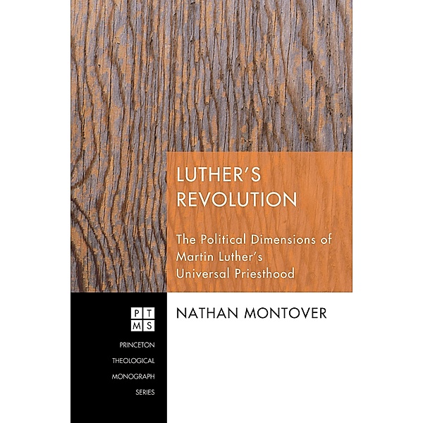 Luther's Revolution / Princeton Theological Monograph Series Bd.161, Nathan Montover