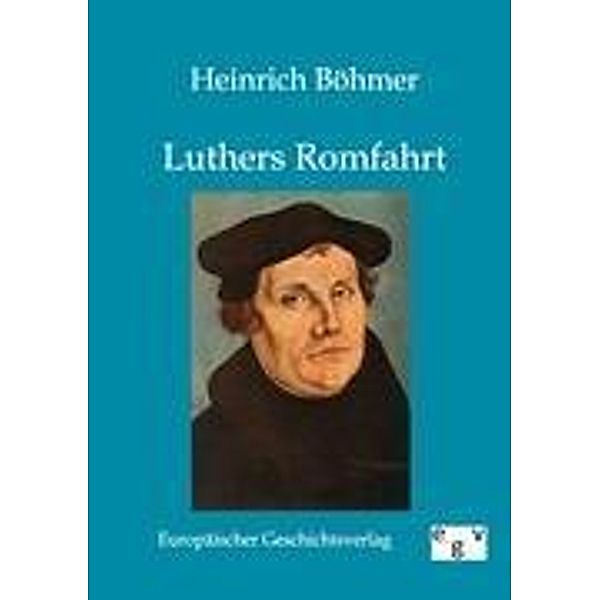 Luthers Romfahrt, Heinrich Böhmer