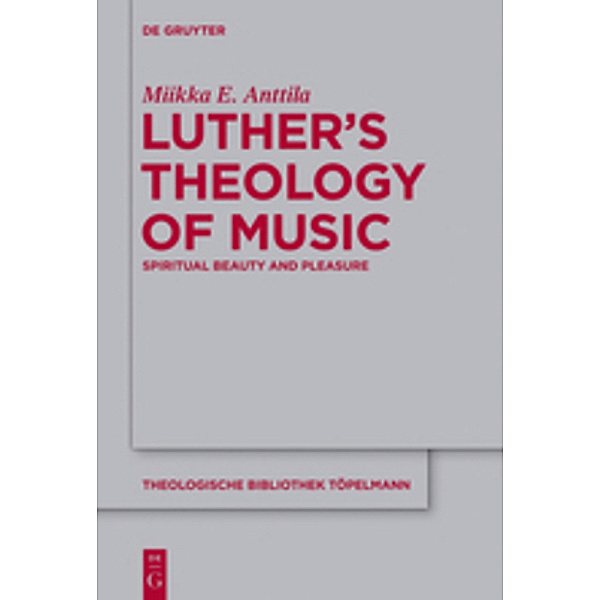Luther's Theology of Music, Miikka E. Anttila