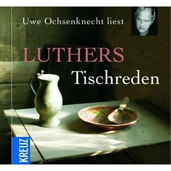 Luthers Tischreden, Martin Luther