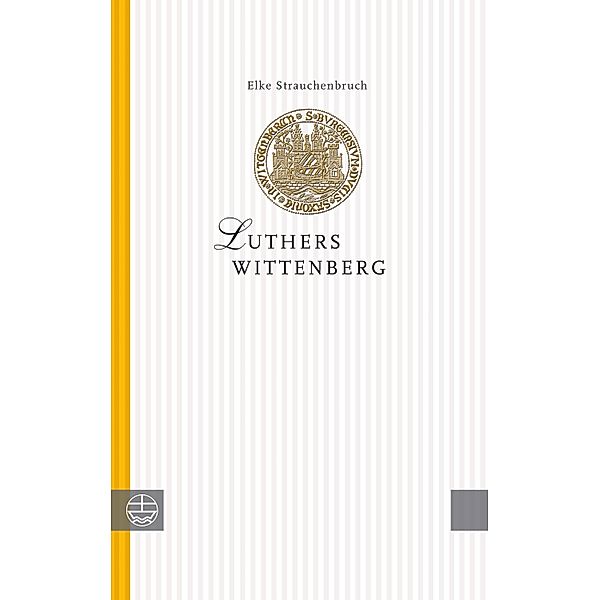 Luthers Wittenberg, Elke Strauchenbruch