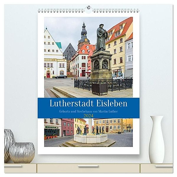Lutherstadt Eisleben (hochwertiger Premium Wandkalender 2024 DIN A2 hoch), Kunstdruck in Hochglanz, Steffen Gierok-Latniak