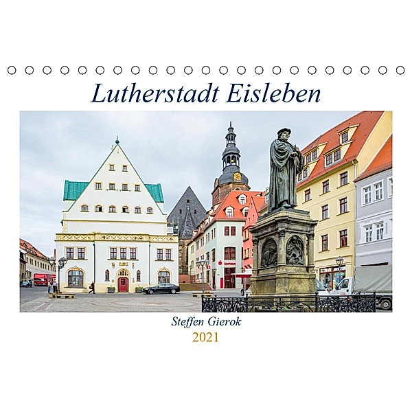 Lutherstadt Eisleben (Tischkalender 2021 DIN A5 quer), Steffen Gierok, Magic Artist Design