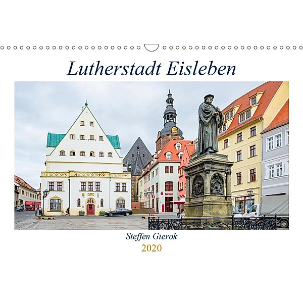 Lutherstadt Eisleben (Wandkalender 2020 DIN A3 quer), Steffen Gierok