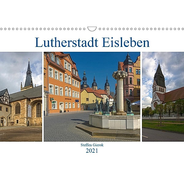 Lutherstadt Eisleben (Wandkalender 2021 DIN A3 quer), Steffen Gierok