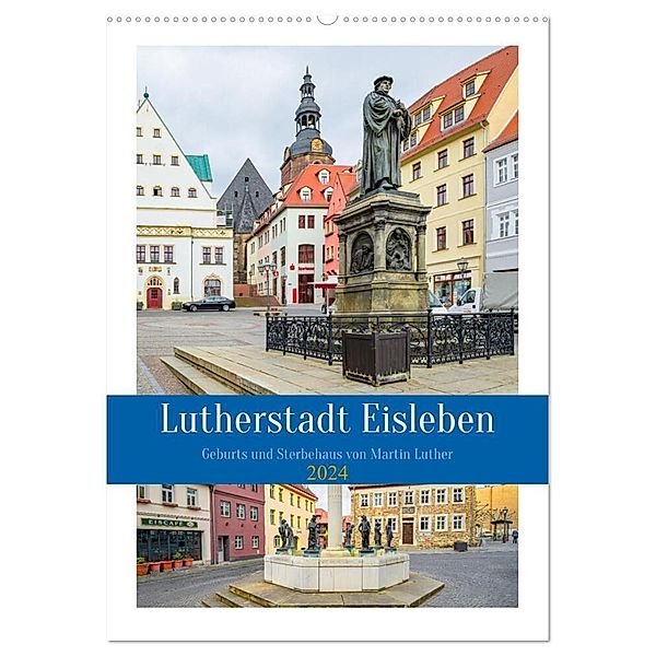 Lutherstadt Eisleben (Wandkalender 2024 DIN A2 hoch), CALVENDO Monatskalender, Steffen Gierok-Latniak