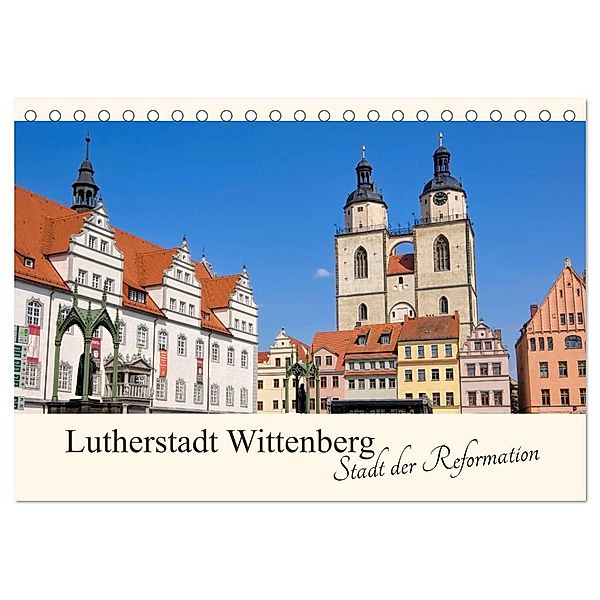 Lutherstadt Wittenberg - Stadt der Reformation (Tischkalender 2024 DIN A5 quer), CALVENDO Monatskalender, LianeM