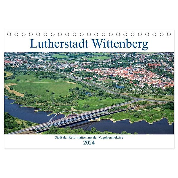 Lutherstadt Wittenberg - Stadt der Reformation aus der Vogelperspektive (Tischkalender 2024 DIN A5 quer), CALVENDO Monatskalender, Mario Hagen