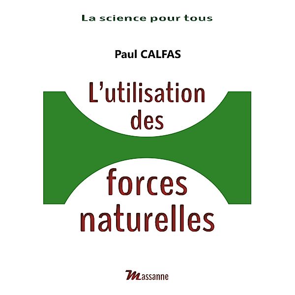 L'utilisation des forces naturelles, Paul Calfas