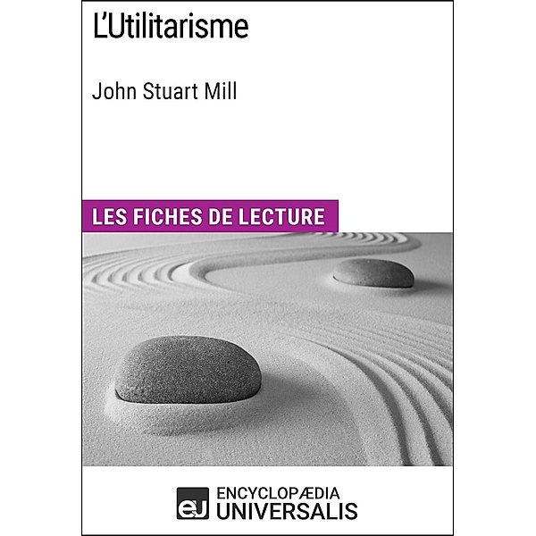 L'Utilitarisme de John Stuart Mill, Encyclopaedia Universalis