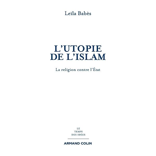 L'utopie de l'islam / Le temps des idées, Leïla Babès