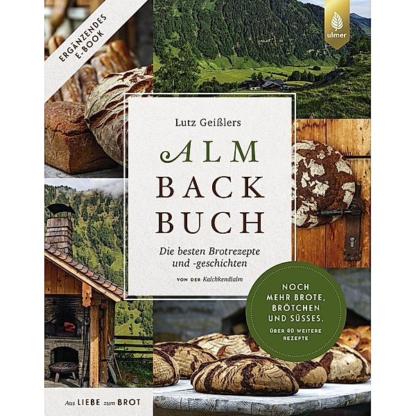 Lutz Geißlers Almbackbuch. Noch mehr Brote, Brötchen und Süßes. Über 40 weitere Rezepte, Lutz Geißler