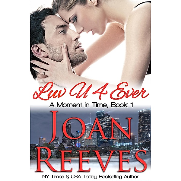 LuvU4Ever (A Moment in Time Romance, #1) / A Moment in Time Romance, Joan Reeves