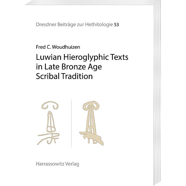 Luwian Hieroglyphic Texts in Late Bronze Age Scribal Tradition, Fred C. Woudhuizen