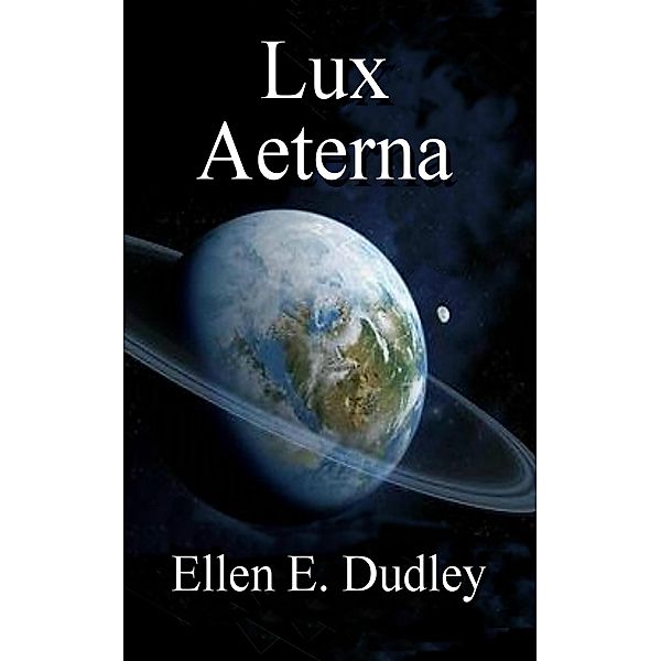 Lux Aeterna, Ellen Elizabeth Dudley