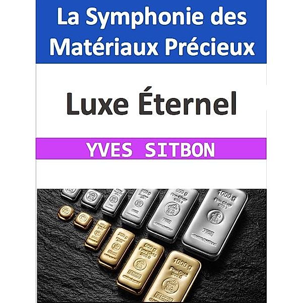 Luxe Éternel : La Symphonie des Matériaux Précieux, Yves Sitbon
