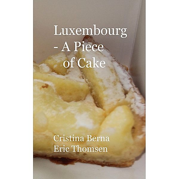 Luxembourg - A Piece of Cake, Cristina Berna, Eric Thomsen